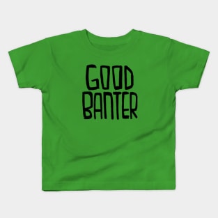 Irish Slang, Good Banter Kids T-Shirt